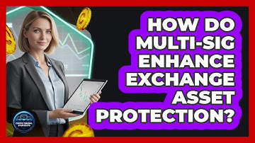 How Do Multi-Sig Enhance Exchange Asset Protection?