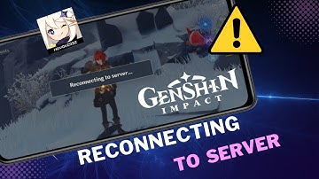 How To Fix Genshin Impact Reconnecting Server Error On Android