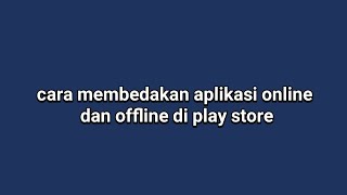 Cara membedakan aplikasi online dan offline di play store screenshot 1