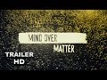 Mind over matter  official trailer 2  out now 2019