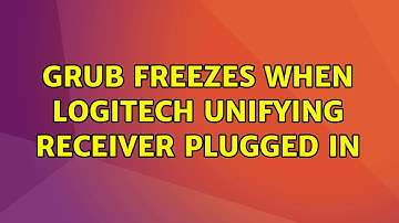 Ubuntu: Grub freezes when logitech unifying receiver plugged in