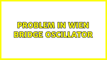 Problem in wien bridge oscillator (2 Solutions!!)