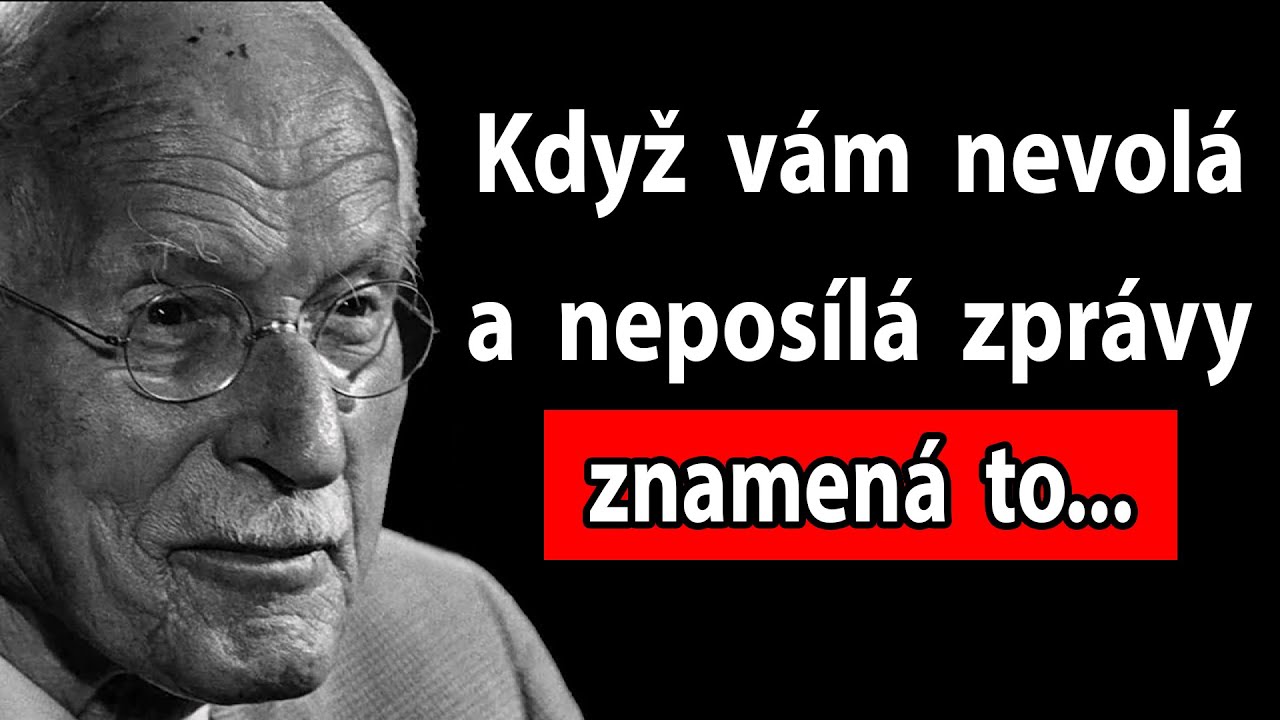 Věřte tomu nebo ne, když vám nevolá ani nepíše, znamená to... – Carl Jung