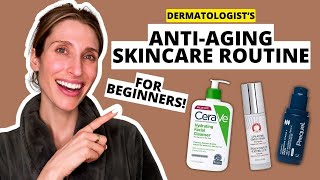Dermatologist's Anti-Aging Skincare Routine for Beginners (Morning \& Night!) | Dr. Sam Ellis