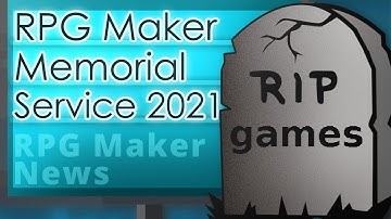 RPG Maker Memorial Service 2021... | RPG Maker News #121