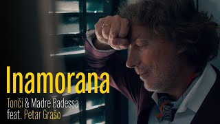 Miniatura de "INAMORANA - TONCI & MADRE BADESSA FT. PETAR GRASO (OFFICIAL VIDEO 2021) HD"