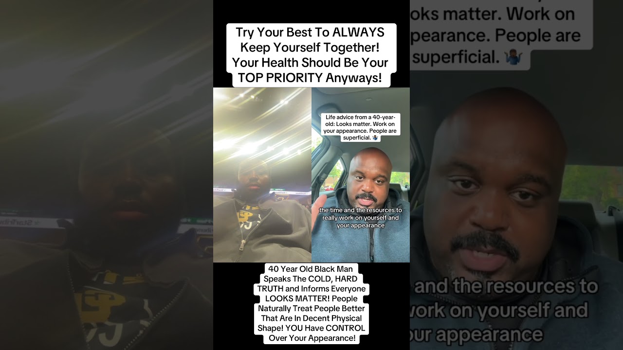 40 Year Old Black Man Informs Everyone LOOKS MATTER! YOU Have CONTROL Over Your Appearance! BIG FACT