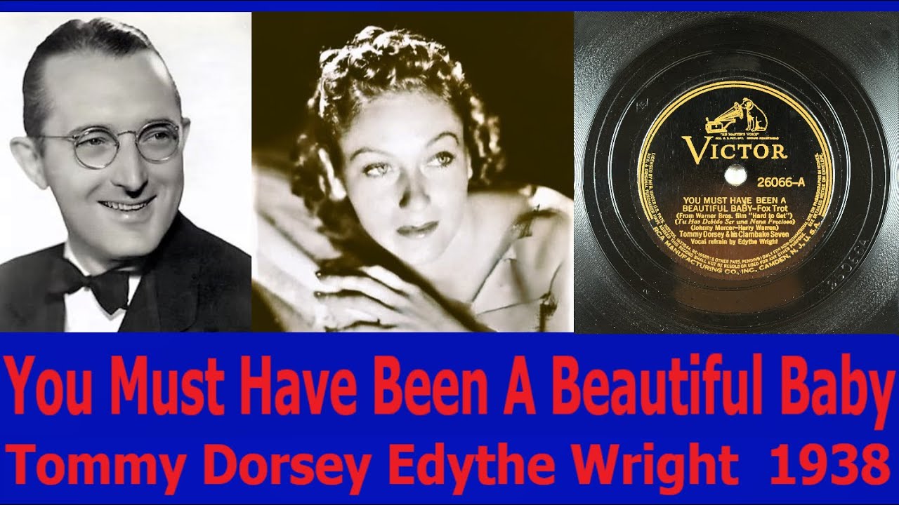 You Must Have Been A Beautiful Baby - Tommy Dorsey - Edythe Wright - 1938