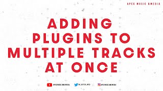 Things You Didn't Know About Pro Tools | Adding Plug ins to Multiple Tracks at Once