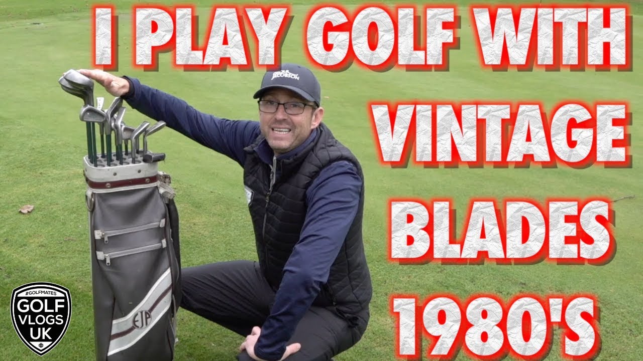 I PLAY GOLF WITH VINTAGE BLADES FROM THE 1980"S YouTube