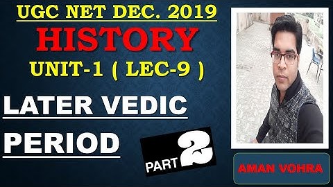 Later vedic period Part 2 II UNIT 1 LEC 9 II NET DEC  2019