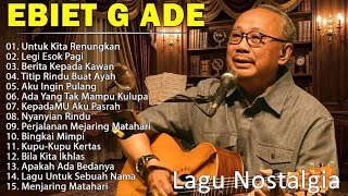 Lagu Terbaik Ebiet G Ade Sepanjang Masa I Lagu Populer Indonesia  Untuk Kita Renungkan
