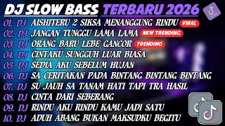 Download Lagu DJ SLOW BASS TERBARU 2026🎵DJ AISHITERU 2 SIKSA MENANGGUNG RINDU🎵DJ JANGAN TUNGGU LAMA²🎵FULL ALBUM  MP3