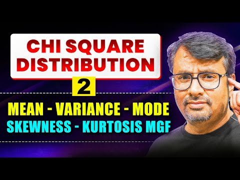 CHI - Square Distribution | Mean, Variance, Mode, Skewness, Kurtosis MGF | By GP Sir