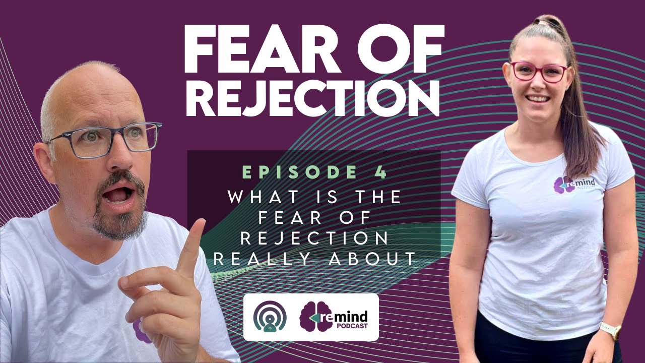 Eps 4 - What is the fear of rejection REALLY about