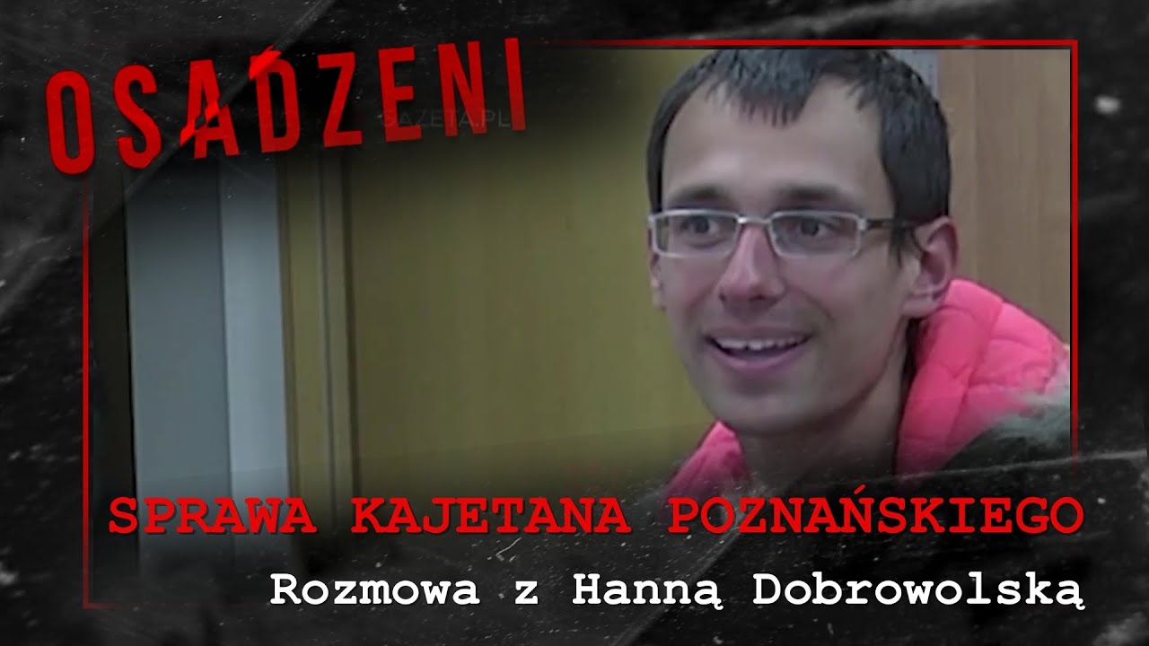 Osadzeni: SPRAWA KAJETANA POZNAŃSKIEGO