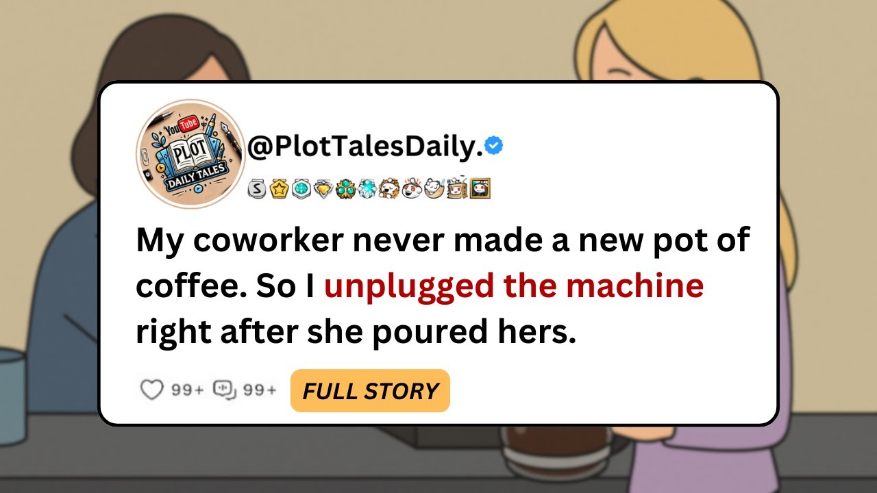 My coworker never made a new pot of coffee. So I unplugged the machine right... | Reddit Stories