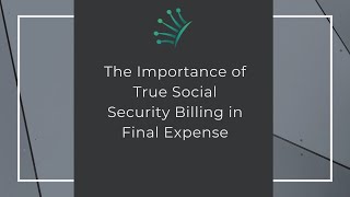 The Importance of True Social Security Billing in Final Expense