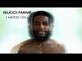 Gucci Mane - I Need You [Official Audio]