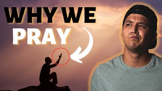 Ep. 2: The REAL Reason We NEED To Pray | How to Pray