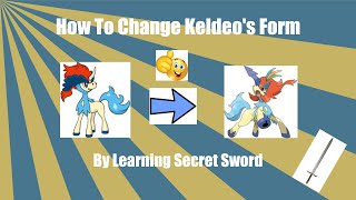 How to get Keldeo other form and learn the move sacred sword