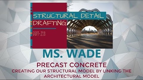 07 - PRECAST CONCRETE - CREATING OUR STRUCTURAL MODEL BY LINKING THE ARCHITECTURAL MODEL