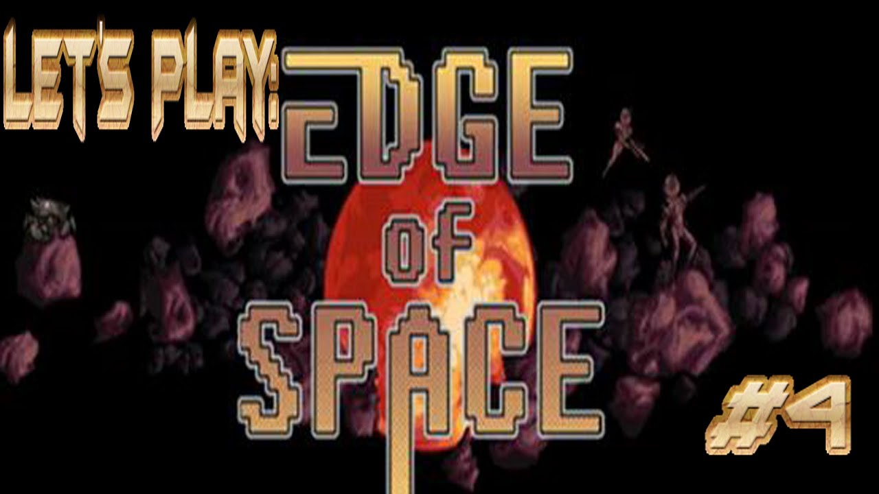 Let's Play: Edge Of Space Rebirth #4
