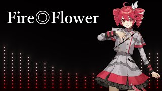 Fire◎Flower