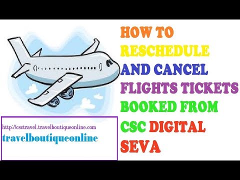 HOW TO RESCHEDULE AND CANCEL FLIGHTS TICKETS BOOKED FROM CSC DIGITAL SEVA PORTAL 2021