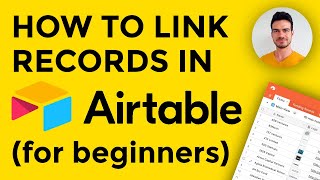 Linking Tables in Airtable - Linked Records Field Tutorial for Beginners
