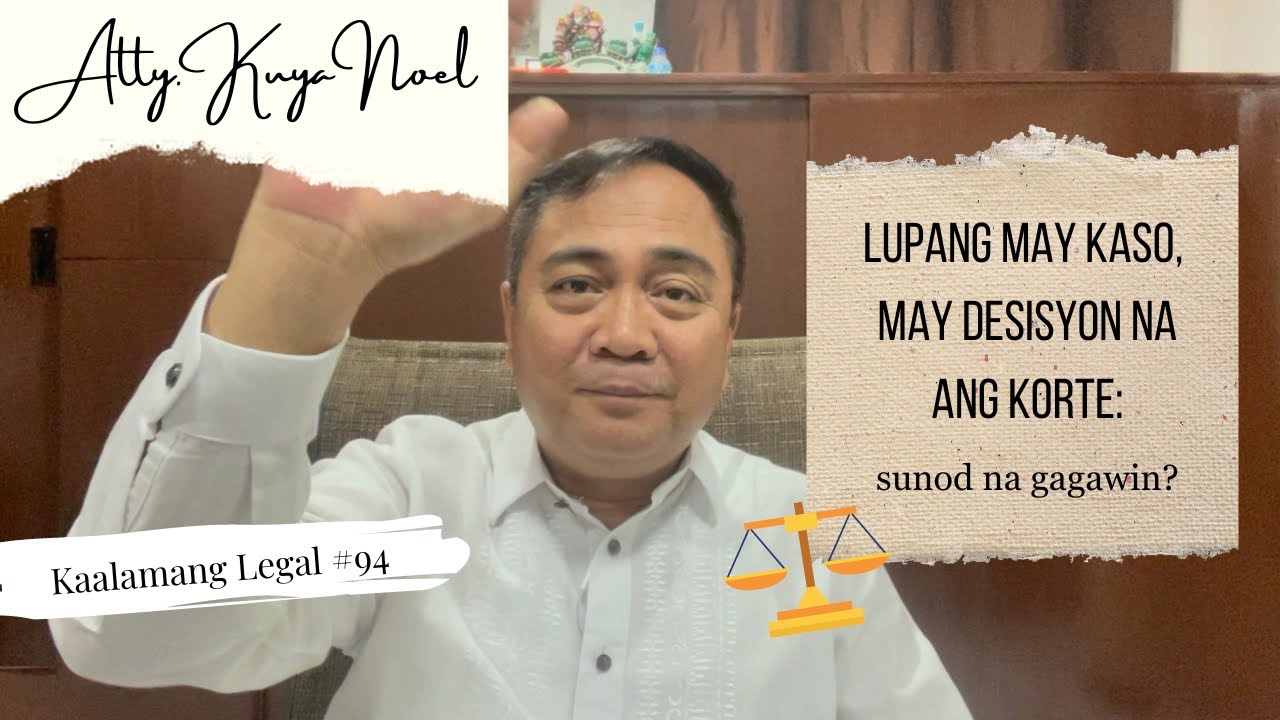 Lupang may kaso, may desisyon na ang korte: Susunod na gagawin?  |  Kaalamang Legal #94