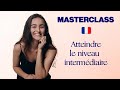 Masterclass: Atteindre le niveau intermédiaire (B1)