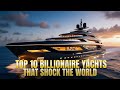 Top 10 Most Expensive Billionaire Yachts in the World(2025)| Inside the $4.8 Billion History Supreme