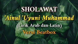 Sholawat Ainul Uyuni (Lirik Arab dan Latin) versi Beatbox