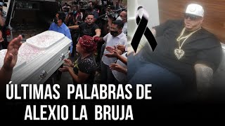 Las Últimas palabras de Alexio La Bruja antes de morir