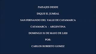 PAISAJES DESDE DIQUE EL JUMEAL, SFVC, CATAMARCA, ARGENTINA D 31 DE MAYO DE 2.020.