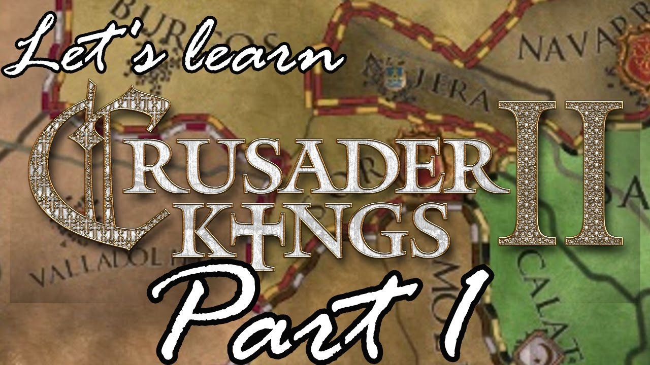 To Kill My Brother or Not? Let's Learn Crusader Kings II: Part 1