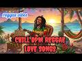 RELAXING REGGAE MUSIC MIX 🎸 NEW NONSTOP REGGAE LOVE SONGS 2026