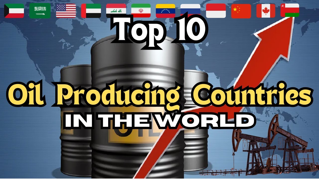 Top 10 Highest Oil Producing Countries in the World | Oil Titans ...