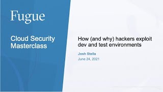 Cloud Security Masterclass: How and Why Hackers Exploit Dev and Test Environments Wealth