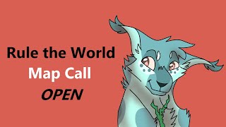 CLOSED Rule the World Map Call (EDITING/FINISHING INTRO)