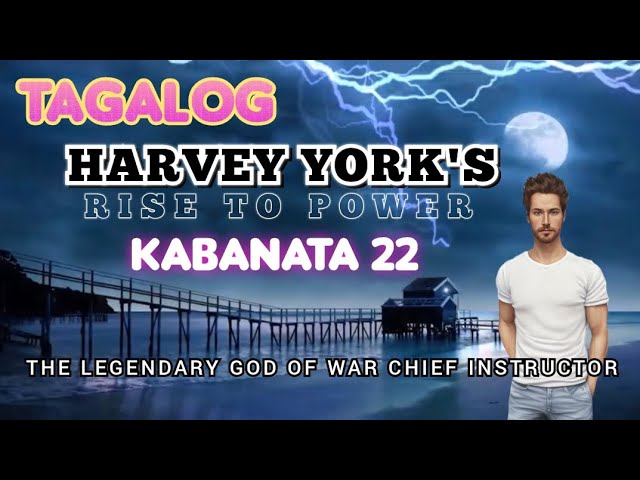 Harvey York's Rise to Power | Tagalog | Kabanata 22 | Novel | Nagkamali Kayo Ng Inapi... class=