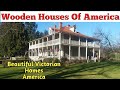 Wooden Houses Of America/Victorian Homes USA/Advance technology Part 1 Wooden Houses Of America/Victorian Homes USA/Advance technology Part 1