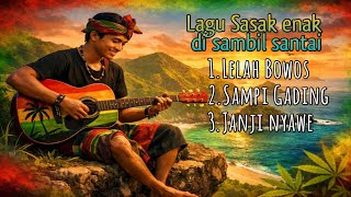 Download Lagu LAGU SASAK ENAK SAMBIL SANTAI, Versi reggae Top 2026 MP3