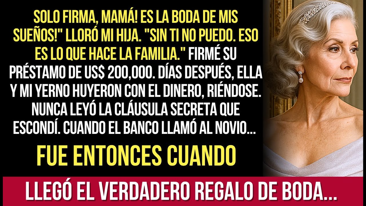Mi Hija Me Suplicó Que Firmara Su Préstamo De Boda De US$ 200,000 — Y Luego Huyó Con El Dinero...
