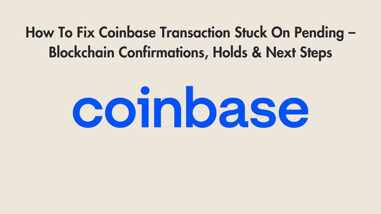 How To Fix Coinbase Transaction Stuck On Pending – Blockchain  Confirmations, Holds & Next Steps