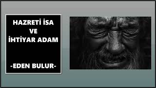 Hazreti İsa Ve İhtiyar Adam Eden Bulur