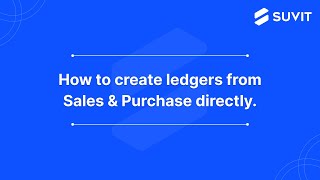 How to create ledgers from Sales & Purchase directly.