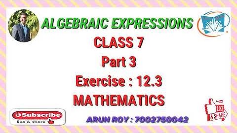 Algebraic Expressions l Class 7 l Ex - 12.3 l ARUN ROY