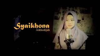 Syaikhona COVER- (Ai Khodijah)